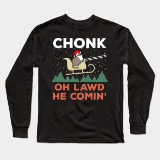 Oh Lawd He Comin Chonk Christmas Cat Santa Long Sleeve T-Shirt